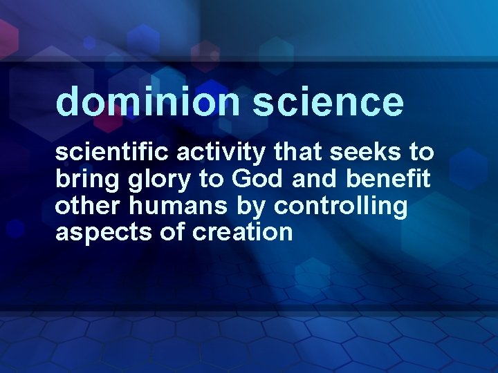 dominion science scientific activity that seeks to bring glory to God and benefit other