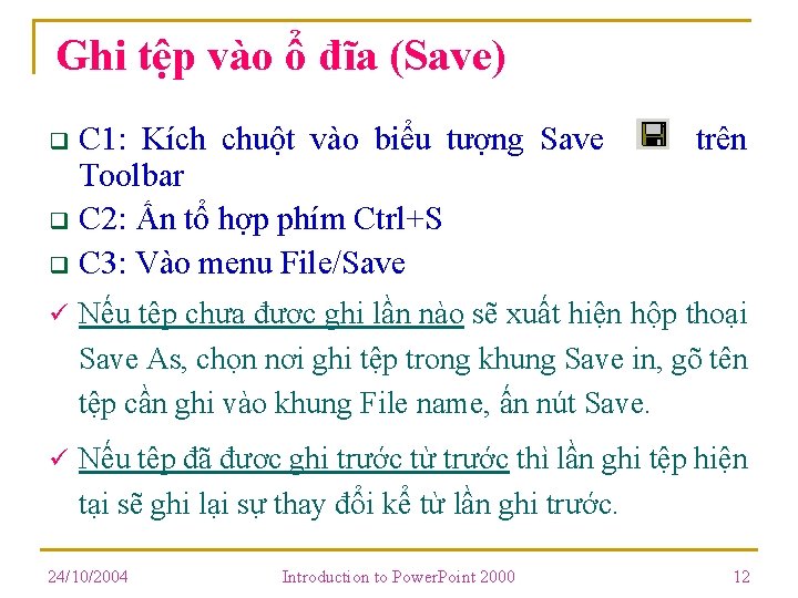 Ghi tệp vào ổ đĩa (Save) q C 1: Kích chuột vào biểu tượng Ghi tệp vào ổ đĩa (Save) q C 1: Kích chuột vào biểu tượng