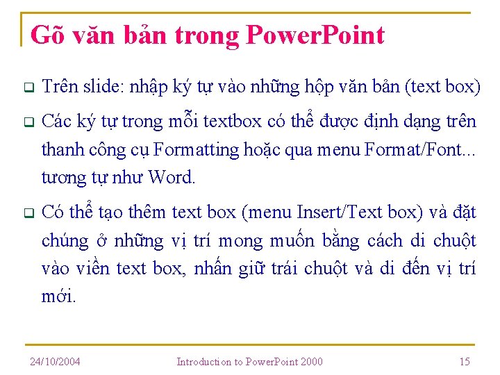 Gõ văn bản trong Power. Point q Trên slide: nhập ký tự vào những Gõ văn bản trong Power. Point q Trên slide: nhập ký tự vào những