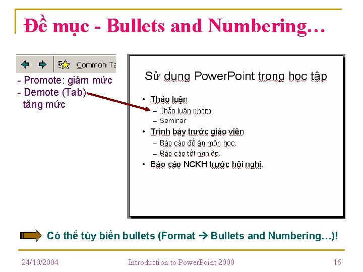 Đề mục - Bullets and Numbering… - Promote: giảm mức - Demote (Tab) tăng Đề mục - Bullets and Numbering… - Promote: giảm mức - Demote (Tab) tăng