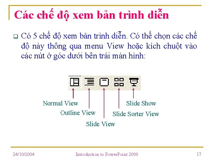 Các chế độ xem bản trình diễn q Có 5 chế độ xem bản Các chế độ xem bản trình diễn q Có 5 chế độ xem bản