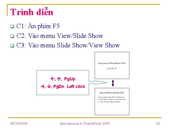 Trình diễn q q q C 1: Ấn phím F 5 C 2: Vào Trình diễn q q q C 1: Ấn phím F 5 C 2: Vào