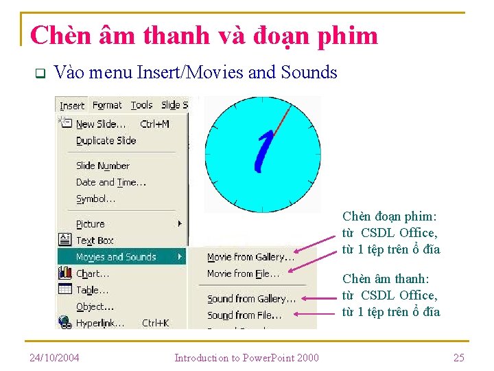 Chèn âm thanh và đoạn phim q Vào menu Insert/Movies and Sounds Chèn đoạn Chèn âm thanh và đoạn phim q Vào menu Insert/Movies and Sounds Chèn đoạn