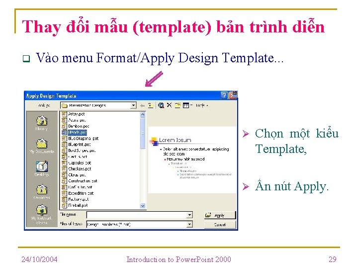 Thay đổi mẫu (template) bản trình diễn q Vào menu Format/Apply Design Template. . Thay đổi mẫu (template) bản trình diễn q Vào menu Format/Apply Design Template. .
