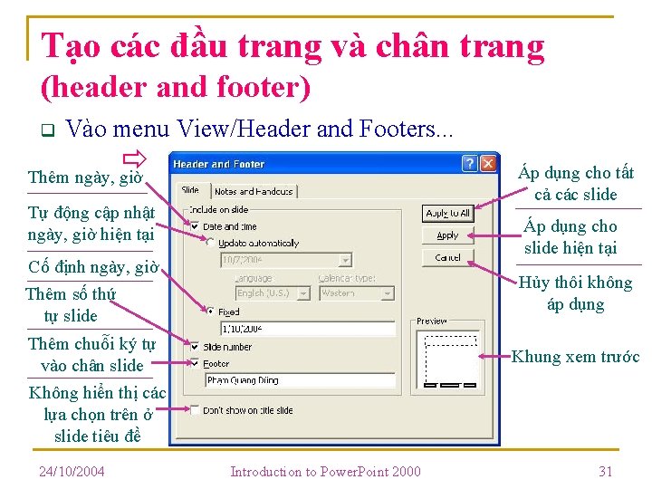 Tạo các đầu trang và chân trang (header and footer) q Vào menu View/Header Tạo các đầu trang và chân trang (header and footer) q Vào menu View/Header