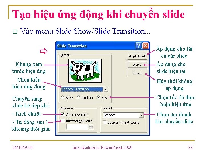 Tạo hiệu ứng động khi chuyển slide q Vào menu Slide Show/Slide Transition. . Tạo hiệu ứng động khi chuyển slide q Vào menu Slide Show/Slide Transition. .