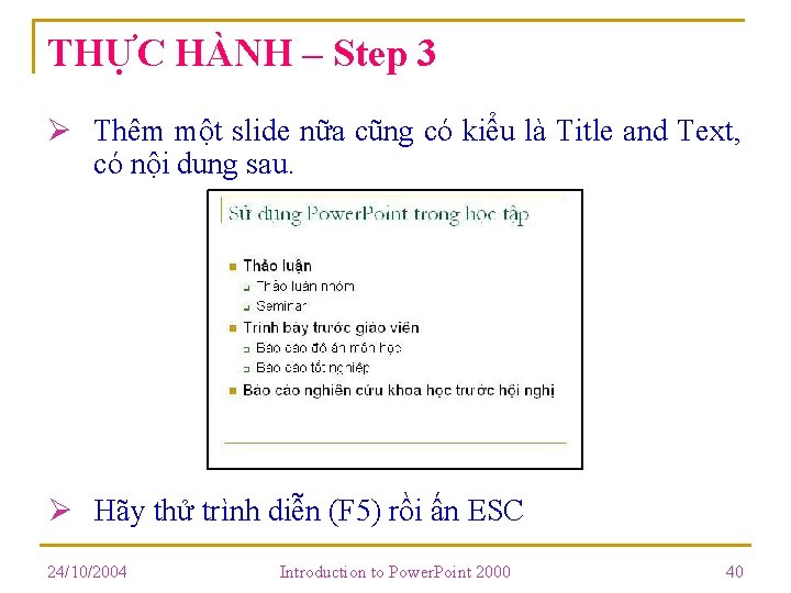 THỰC HÀNH – Step 3 Ø Thêm một slide nữa cũng có kiểu là THỰC HÀNH – Step 3 Ø Thêm một slide nữa cũng có kiểu là