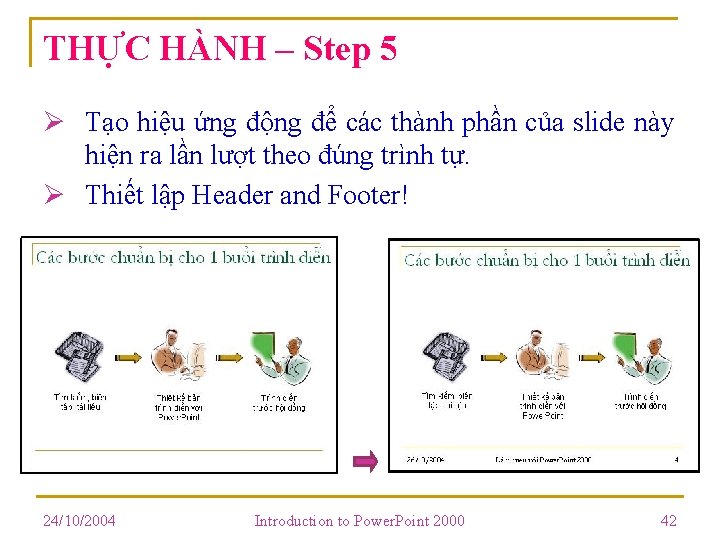 THỰC HÀNH – Step 5 Ø Tạo hiệu ứng động để các thành phần THỰC HÀNH – Step 5 Ø Tạo hiệu ứng động để các thành phần