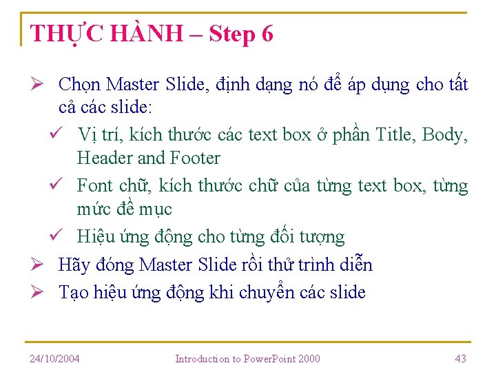 THỰC HÀNH – Step 6 Ø Chọn Master Slide, định dạng nó để áp THỰC HÀNH – Step 6 Ø Chọn Master Slide, định dạng nó để áp