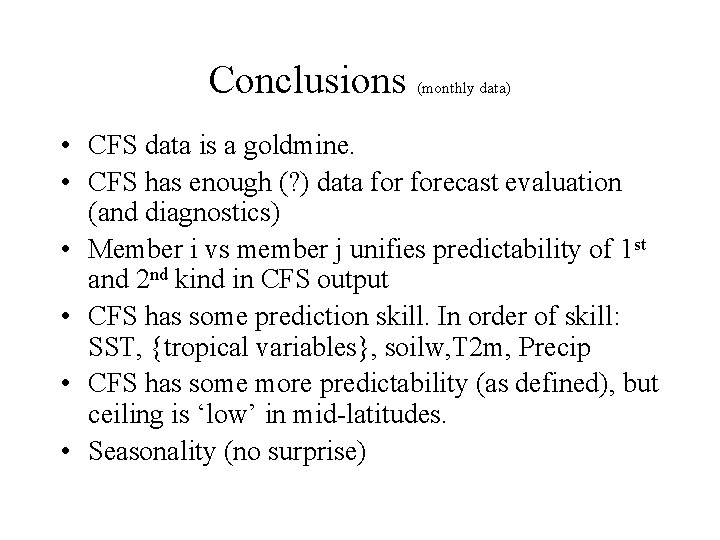 Conclusions (monthly data) • CFS data is a goldmine. • CFS has enough (?