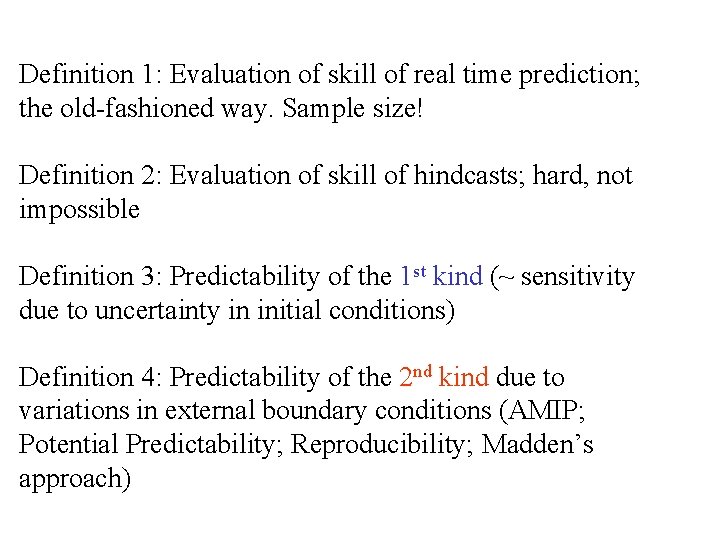 Definition 1: Evaluation of skill of real time prediction; the old-fashioned way. Sample size!