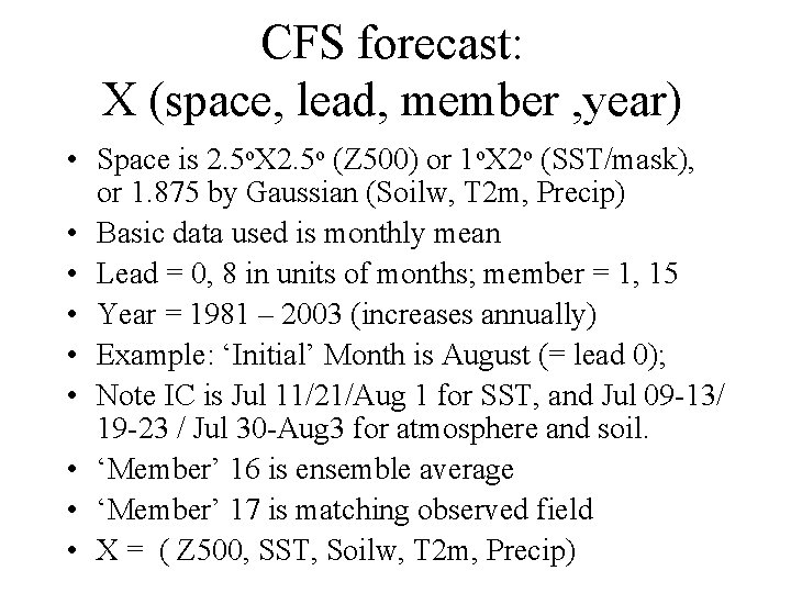 CFS forecast: X (space, lead, member , year) • Space is 2. 5 o.