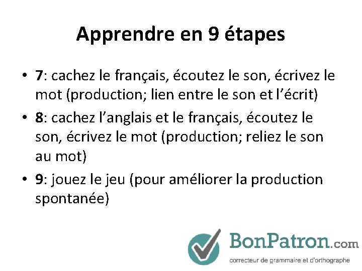 Apprendre en 9 étapes • 7: cachez le français, écoutez le son, écrivez le