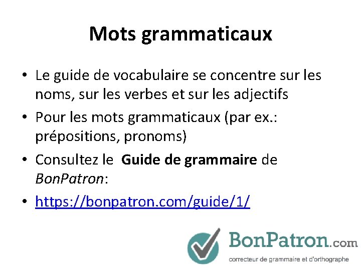 Mots grammaticaux • Le guide de vocabulaire se concentre sur les noms, sur les