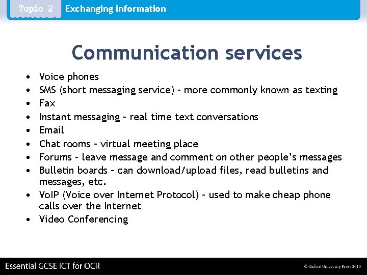 Exchanging information Communication services • • Voice phones SMS (short messaging service) – more