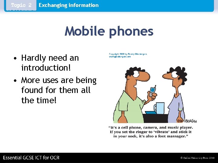 Exchanging information Mobile phones • Hardly need an introduction! • More uses are being Exchanging information Mobile phones • Hardly need an introduction! • More uses are being