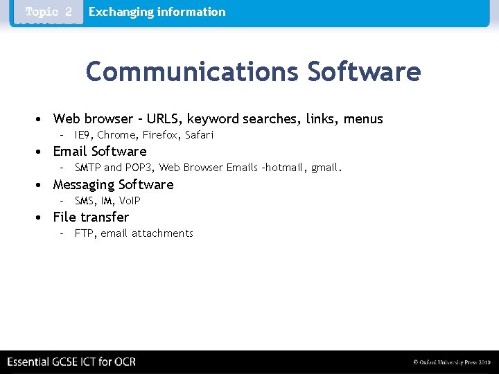 Exchanging information Communications Software • Web browser – URLS, keyword searches, links, menus –