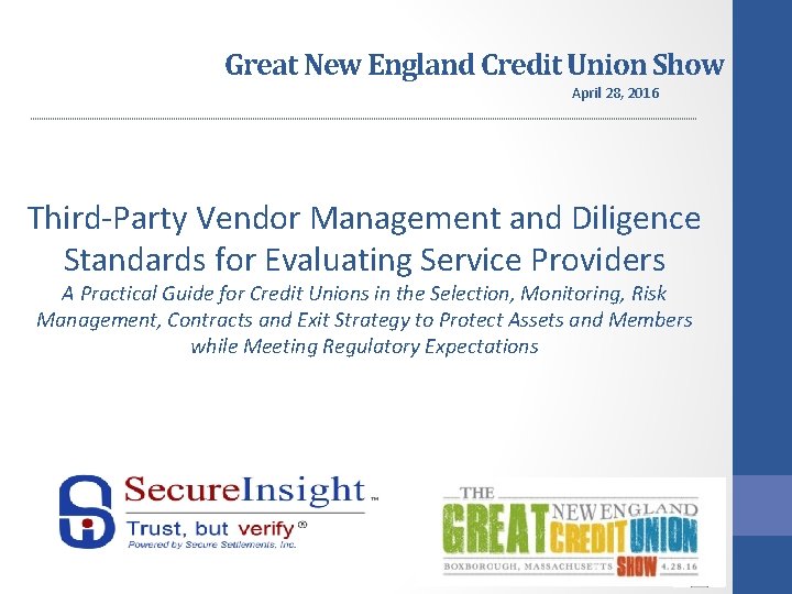 Great New England Credit Union Show April 28, 2016 Third-Party Vendor Management and Diligence