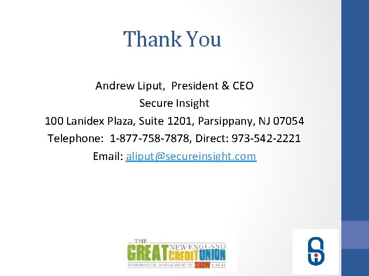 Thank You Andrew Liput, President & CEO Secure Insight 100 Lanidex Plaza, Suite 1201,