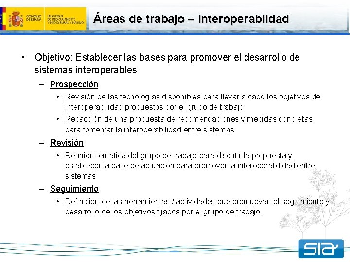 Áreas de trabajo – Interoperabildad • Objetivo: Establecer las bases para promover el desarrollo