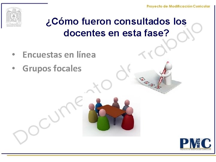 ¿Cómo fueron consultados los docentes en esta fase? • Encuestas en línea • Grupos