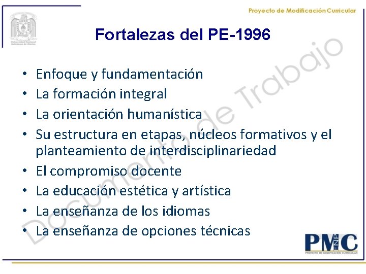 Fortalezas del PE-1996 • • Enfoque y fundamentación La formación integral La orientación humanística