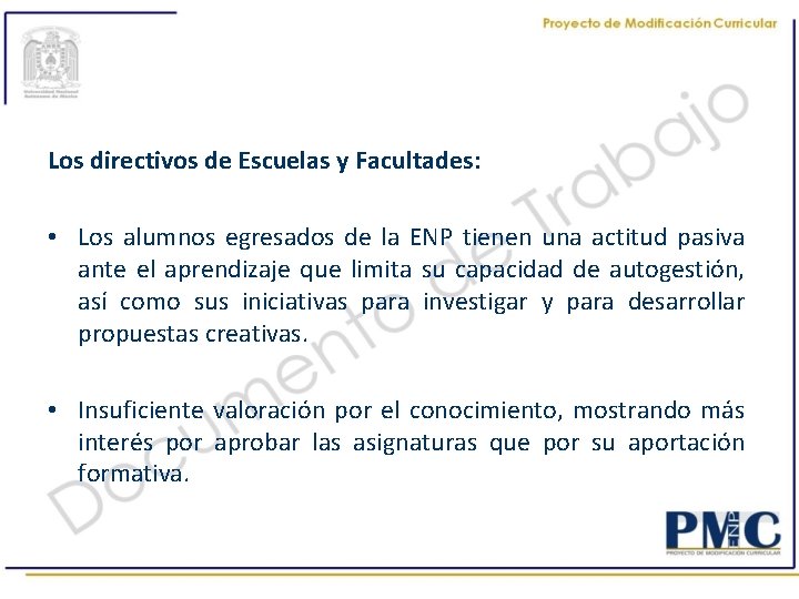 Los directivos de Escuelas y Facultades: • Los alumnos egresados de la ENP tienen