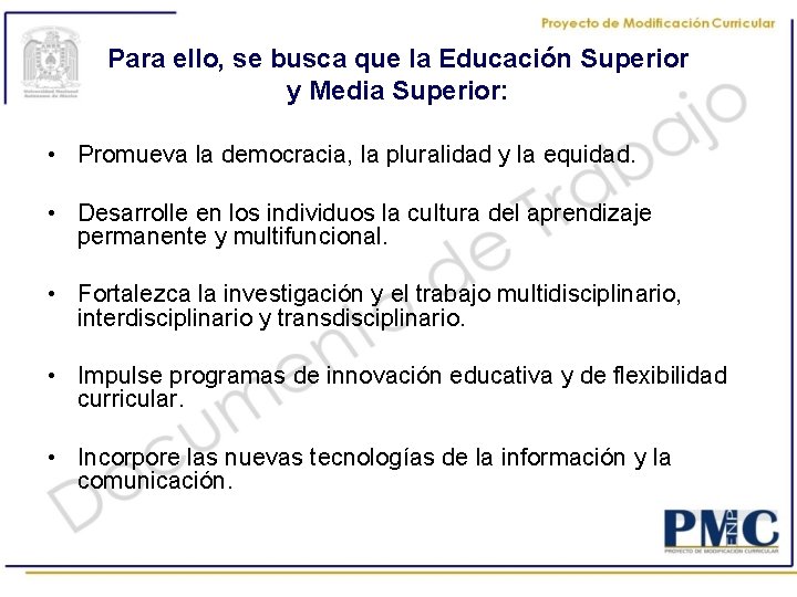 Para ello, se busca que la Educación Superior y Media Superior: • Promueva la