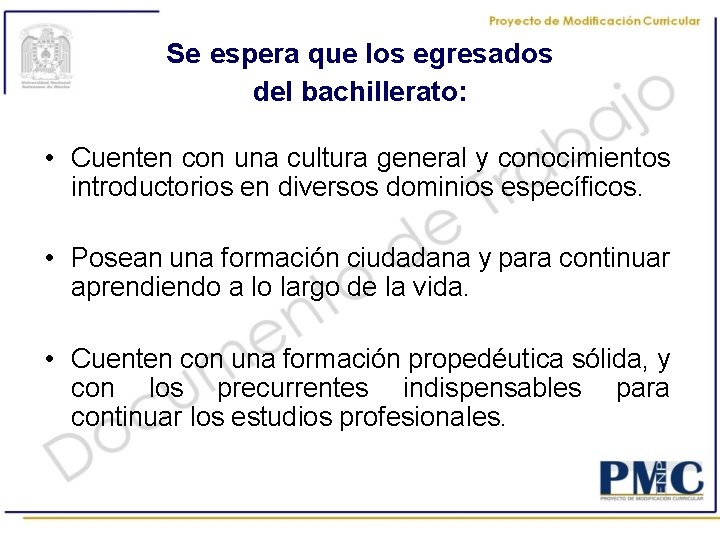 Se espera que los egresados del bachillerato: • Cuenten con una cultura general y