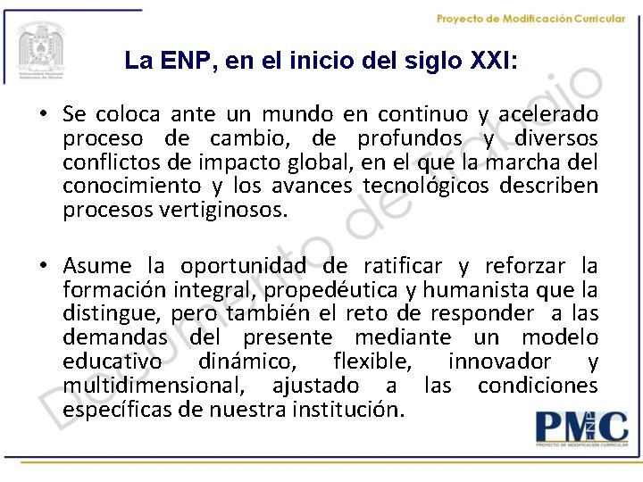 La ENP, en el inicio del siglo XXI: • Se coloca ante un mundo