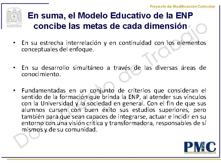 En suma, el Modelo Educativo de la ENP concibe las metas de cada dimensión