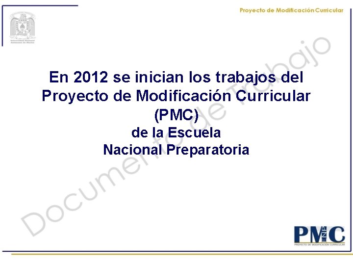 En 2012 se inician los trabajos del Proyecto de Modificación Curricular (PMC) de la