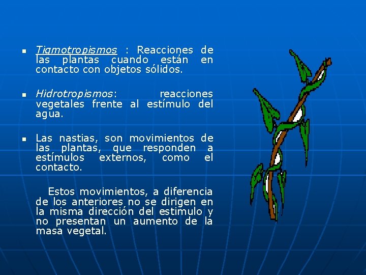 n n n Tigmotropismos : Reacciones de las plantas cuando están en contacto con