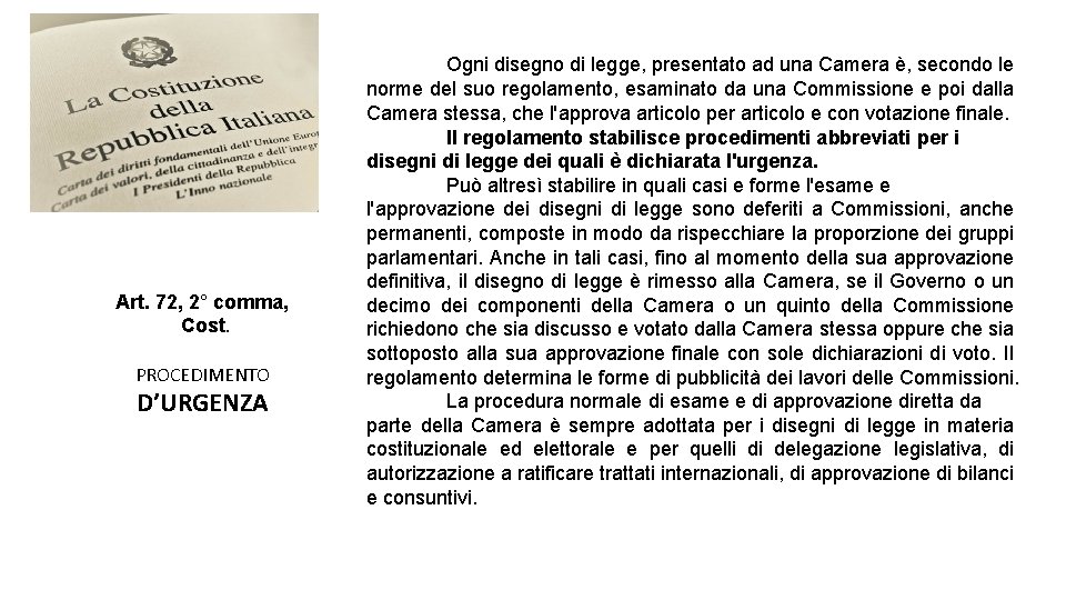 Art. 72, 2° comma, Cost. PROCEDIMENTO D’URGENZA Ogni disegno di legge, presentato ad una Art. 72, 2° comma, Cost. PROCEDIMENTO D’URGENZA Ogni disegno di legge, presentato ad una