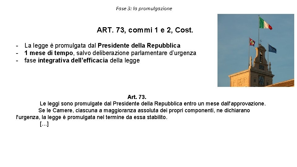 Fase 3: la promulgazione ART. 73, commi 1 e 2, Cost. - La legge Fase 3: la promulgazione ART. 73, commi 1 e 2, Cost. - La legge