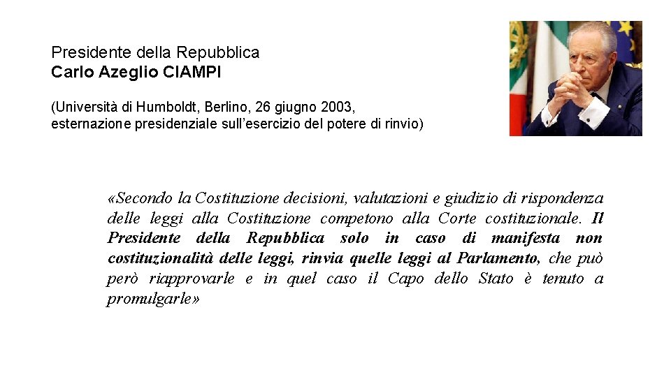 Presidente della Repubblica Carlo Azeglio CIAMPI (Università di Humboldt, Berlino, 26 giugno 2003, esternazione Presidente della Repubblica Carlo Azeglio CIAMPI (Università di Humboldt, Berlino, 26 giugno 2003, esternazione