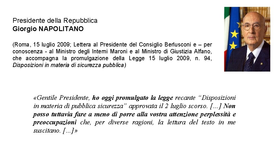 Presidente della Repubblica Giorgio NAPOLITANO (Roma, 15 luglio 2009; Lettera al Presidente del Consiglio Presidente della Repubblica Giorgio NAPOLITANO (Roma, 15 luglio 2009; Lettera al Presidente del Consiglio