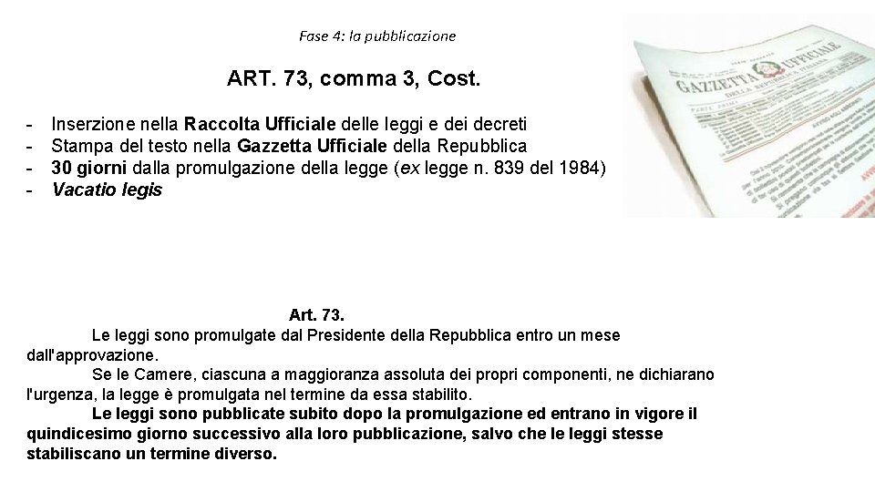 Fase 4: la pubblicazione ART. 73, comma 3, Cost. - Inserzione nella Raccolta Ufficiale Fase 4: la pubblicazione ART. 73, comma 3, Cost. - Inserzione nella Raccolta Ufficiale