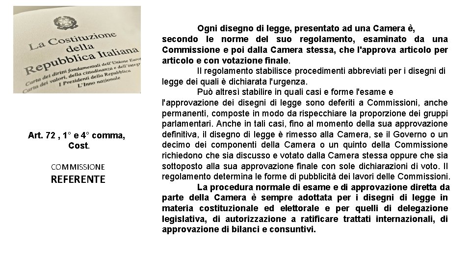 Art. 72 , 1° e 4° comma, Cost. COMMISSIONE REFERENTE Ogni disegno di legge, Art. 72 , 1° e 4° comma, Cost. COMMISSIONE REFERENTE Ogni disegno di legge,