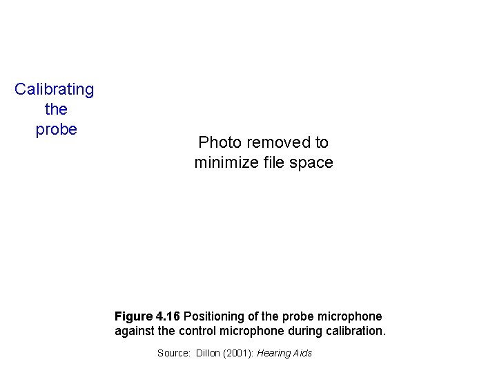 Calibrating the probe Photo removed to minimize file space Figure 4. 16 Positioning of