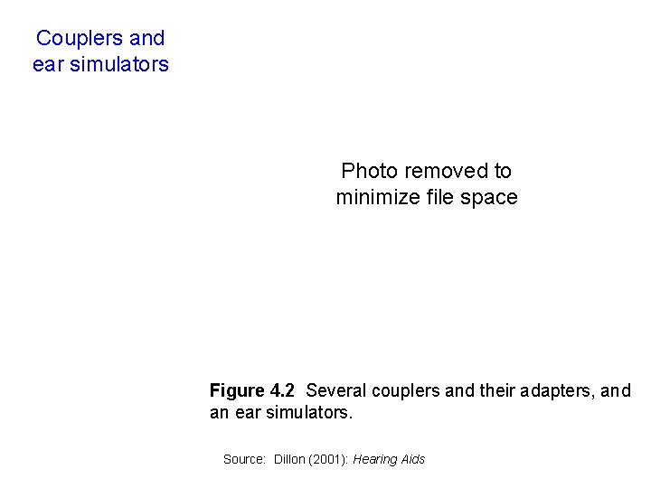 Couplers and ear simulators Photo removed to minimize file space Figure 4. 2 Several