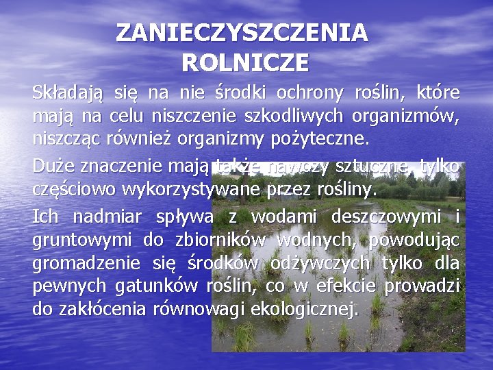 ZANIECZYSZCZENIA ROLNICZE Składają się na nie środki ochrony roślin, które mają na celu niszczenie