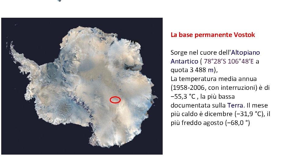 La base permanente Vostok Sorge nel cuore dell'Altopiano Antartico ( 78° 28′S 106° 48′E