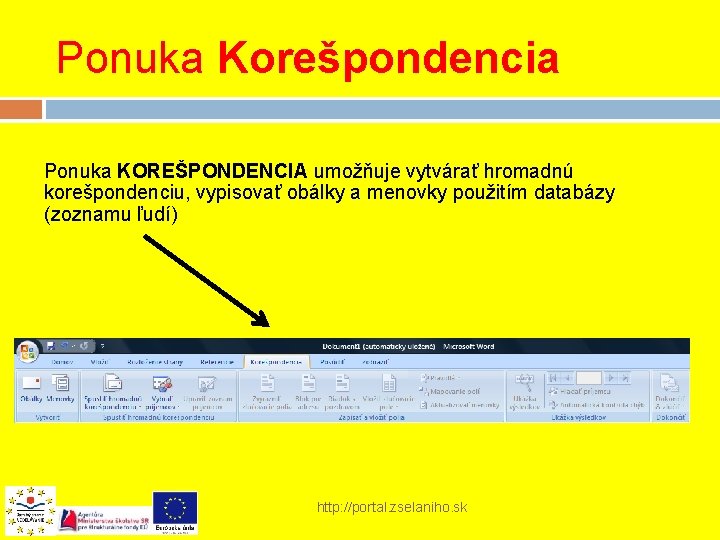 Ponuka Korešpondencia Ponuka KOREŠPONDENCIA umožňuje vytvárať hromadnú korešpondenciu, vypisovať obálky a menovky použitím databázy