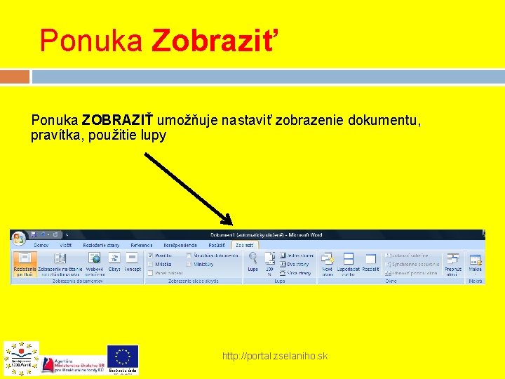 Ponuka Zobraziť Ponuka ZOBRAZIŤ umožňuje nastaviť zobrazenie dokumentu, pravítka, použitie lupy http: //portal. zselaniho.