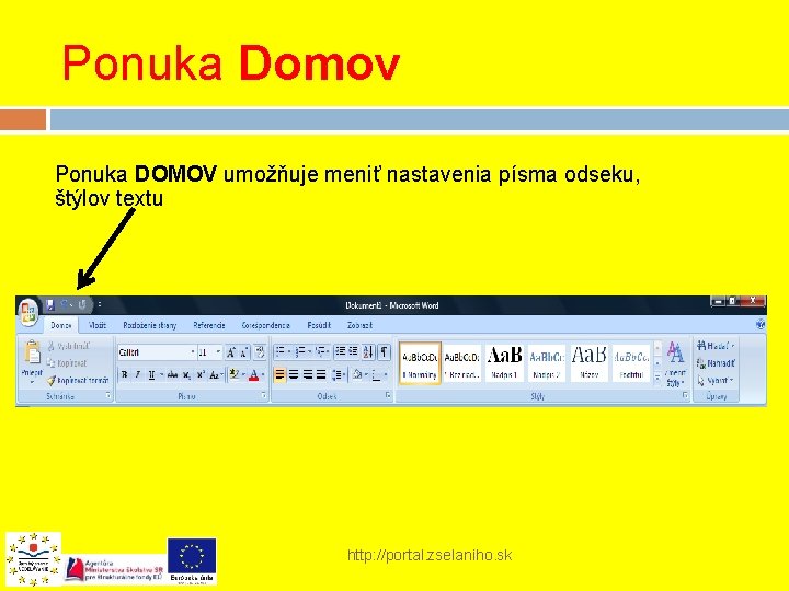 Ponuka Domov Ponuka DOMOV umožňuje meniť nastavenia písma odseku, štýlov textu http: //portal. zselaniho.