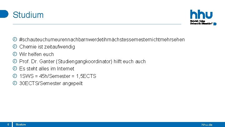 Studium 5 #schauteuchumeurennachbarnwerdetihrnächstessemesternichtmehrsehen Chemie ist zeitaufwendig Wir helfen euch Prof. Dr. Ganter (Studiengangkoordinator) hilft Studium 5 #schauteuchumeurennachbarnwerdetihrnächstessemesternichtmehrsehen Chemie ist zeitaufwendig Wir helfen euch Prof. Dr. Ganter (Studiengangkoordinator) hilft