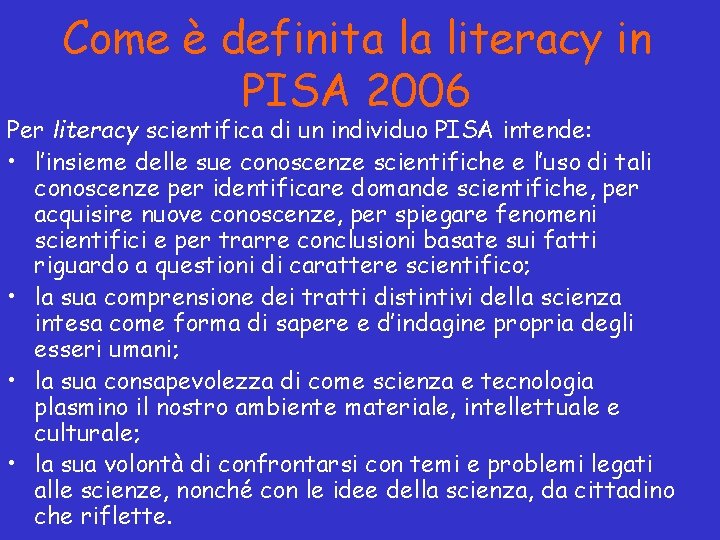 Come è definita la literacy in PISA 2006 Per literacy scientifica di un individuo