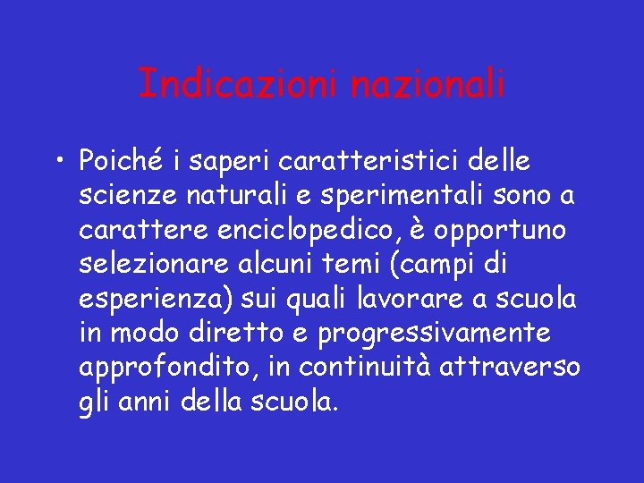 Indicazioni nazionali • Poiché i saperi caratteristici delle scienze naturali e sperimentali sono a