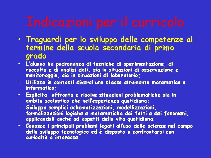 Indicazioni per il curricolo • Traguardi per lo sviluppo delle competenze al termine della